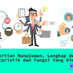 Pengertian Manajemen, Karakteristik, dan Fungsinya LENGKAP