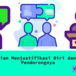 Pengertian Menjustifikasi Diri dan Faktor Pendorongnya