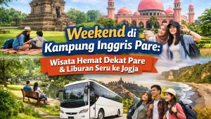 Weekend di Kampung Inggris Pare Wisata Murah Dekat Pare & Liburan Seru ke Jogja