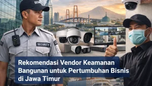 Rekomendasi Vendor Keamanan Bangunan untuk Pertumbuhan Bisnis di Jawa Timur